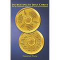 Entrusting In Jesus Christ: The 12 completed works Jesus Christ accomplished