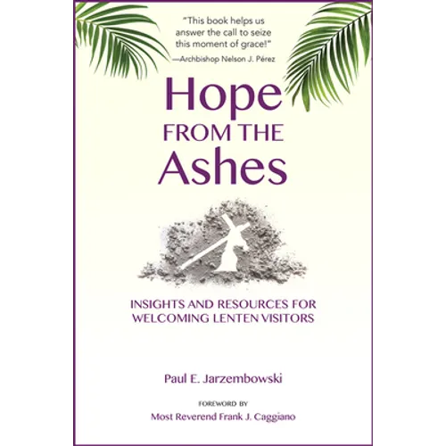 Hope from the Ashes: Insights and Resources for Welcoming Lenten Visitors