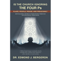 Is the Church Ignoring the Four Ps Place, People, Praise, and Preaching?: Revitalizing Church Communities Through Foundational Principles