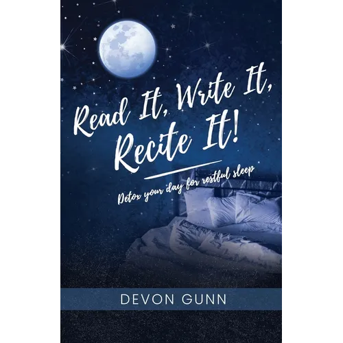 Read It, Write It, Recite It!: Detox your day for restful sleep