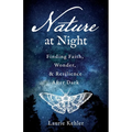 Nature at Night - Finding Faith, Wonder & Resilience After Dark