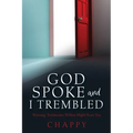 God Spoke and I Trembled: Warning: Testimonies Within Might Scare You