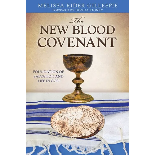 The New Blood Covenant: Foundation of Salvation and Life in God