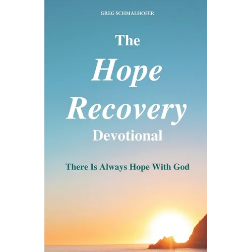 The Hope Recovery Devotional: There is Always Hope with God