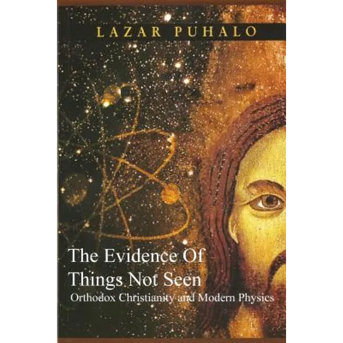 Evidence of Things Not Seen: Orthodoxy and Modern Physics