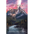 Between the Rivers: A Christian Fiction Romance Novella set in Biblical times