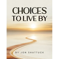 Choices to Live By