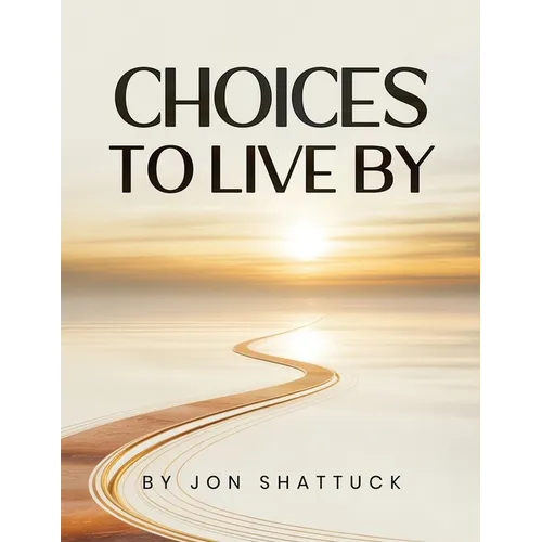 Choices to Live By