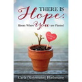 There is Hope: Bloom Where You are Planted