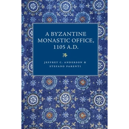 A Byzantine Monastic Office, 1110 A.D.