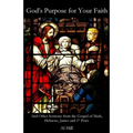 God's Purpose for Your Faith: And Other Sermons from Mark, Hebrews, James and 1st Peter