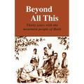 Beyond All This: Thirty years with the mountain people of Haiti