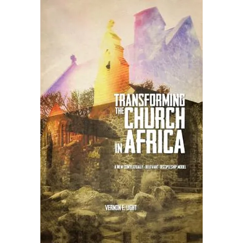 Transforming the Church in Africa: A New Contextually-Relevant Discipleship Model