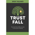 Trust Fall: How the Fall of Man reveals a God worth trusting