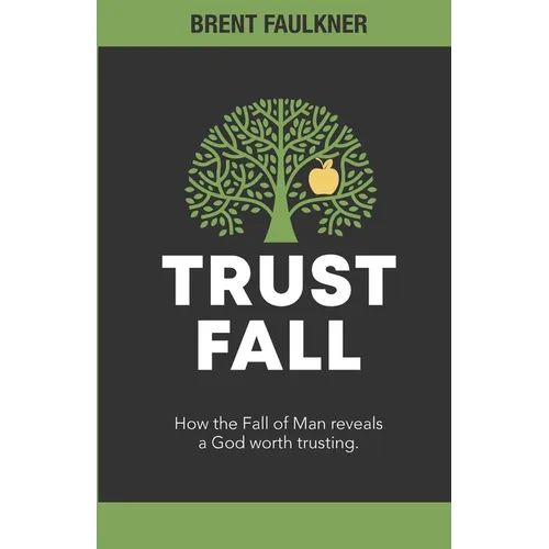 Trust Fall: How the Fall of Man reveals a God worth trusting