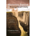 Missionary Baptism & Evangelical Unity: An Historical, Theological, Pastoral Inquiry