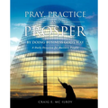PRAY, PRACTICE AND PROSPER by DOING BUSINESS GOD'S WAY