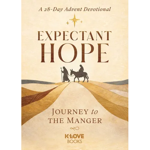 Expectant Hope: Journey to the Manger--An Advent Devotional