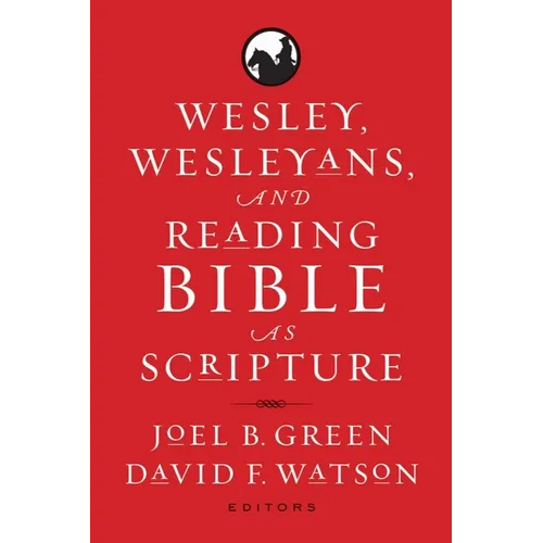 Wesley, Wesleyans, and Reading Bible as Scripture