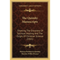 The Quimby Manuscripts: Showing The Discovery Of Spiritual Healing And The Origin Of Christian Science (1921)