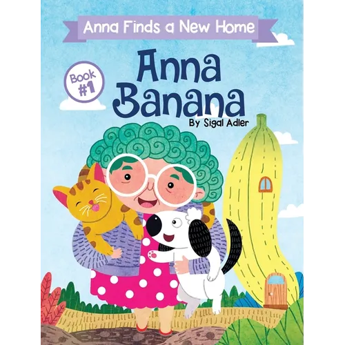 Anna Banana: Anna Finds a New Home