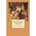 The Mommy Manual: Planting Roots that Give Your Child Wings