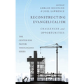 Reconstructing Evangelicalism: Challenges and Opportunities