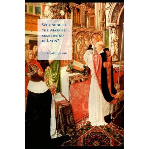 Why should the Mass be celebrated in Latin?