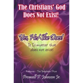 The Christians' God Does Not Exist! Yes, He/She Does!: It Is matter that does not exist!
