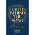 Faith Behind the Song: Where Music Meets the Heart of God