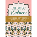 Choose Kindness: 3-Minute Devotions for Teen Girls
