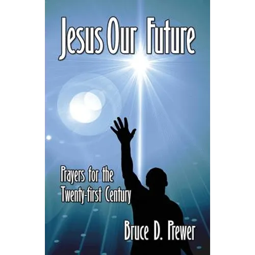 Jesus Our Future: Prayers for the Twenty-First Century
