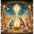 The Baby in the Hay: A Christmas Poem
