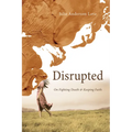 Disrupted: On Fighting Death and Keeping Faith