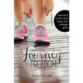 Journey to Freedom: A Bible Study on Identity Especially for Teen Girls