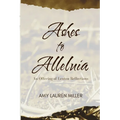 Ashes to Alleluia: An Offering of Lenten Reflections