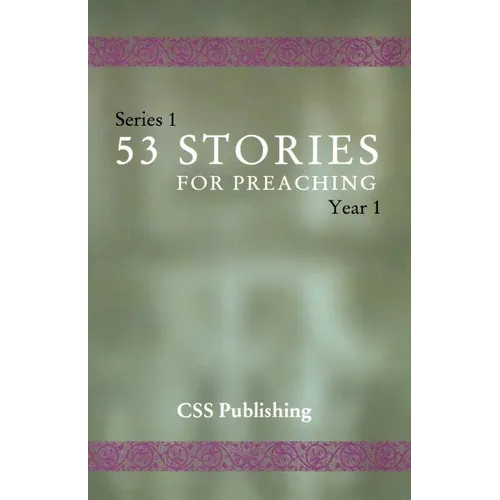 53 Stories For Preaching: Series 1, Year 1