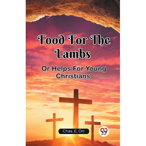 Food For The Lambs Or Helps For Young Christians