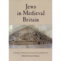 Jews in Medieval Britain: Historical, Literary and Archaeological Perspectives
