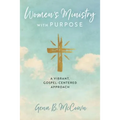 Women's Ministry with Purpose: A Vibrant, Gospel-Centered Approach