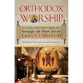 Orthodox Worship: A Living Continuity with the Synagogue, the Temple, and the Early Church