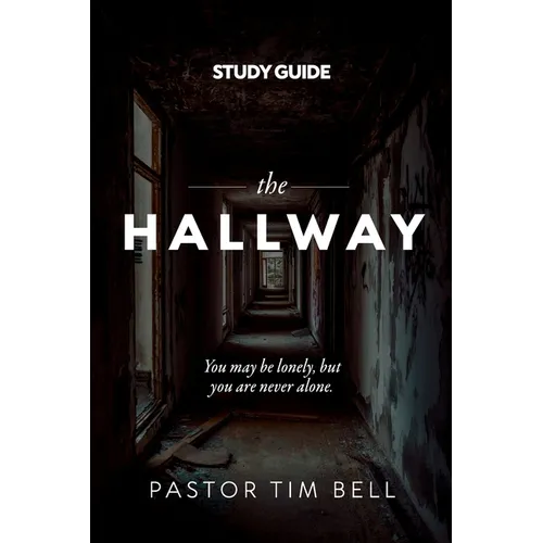The Hallway Study Guide: You may be lonely, but you are never alone.