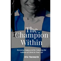 The Champion Within: Becoming Empowered by Unlocking the Fullness of Christ in Your Life