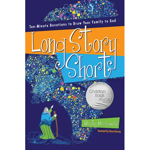 Long Story Short: Ten-Minute Devotions to Draw Your Family to God