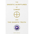 The Gnostic Scriptures of Christ and The Gnostic Truth