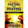 The Power of FASTING And PRAYING: Getting in Touch with the real You