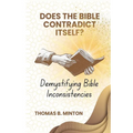 Does The Bible Ever Contradict Itself?: Demystifying 50 Supposed Inconsistencies