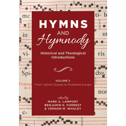 Hymns and Hymnody: Historical and Theological Introductions, Volume 2: From Catholic Europe to Protestant Europe