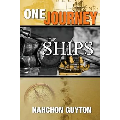 One Journey 7 Ships: The 7 Ships Needed To Navigate The Waters Of Life