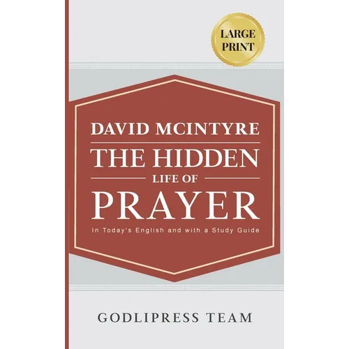 David McIntyre The Hidden Life of Prayer: In Today's English and with a Study Guide (LARGE PRINT)